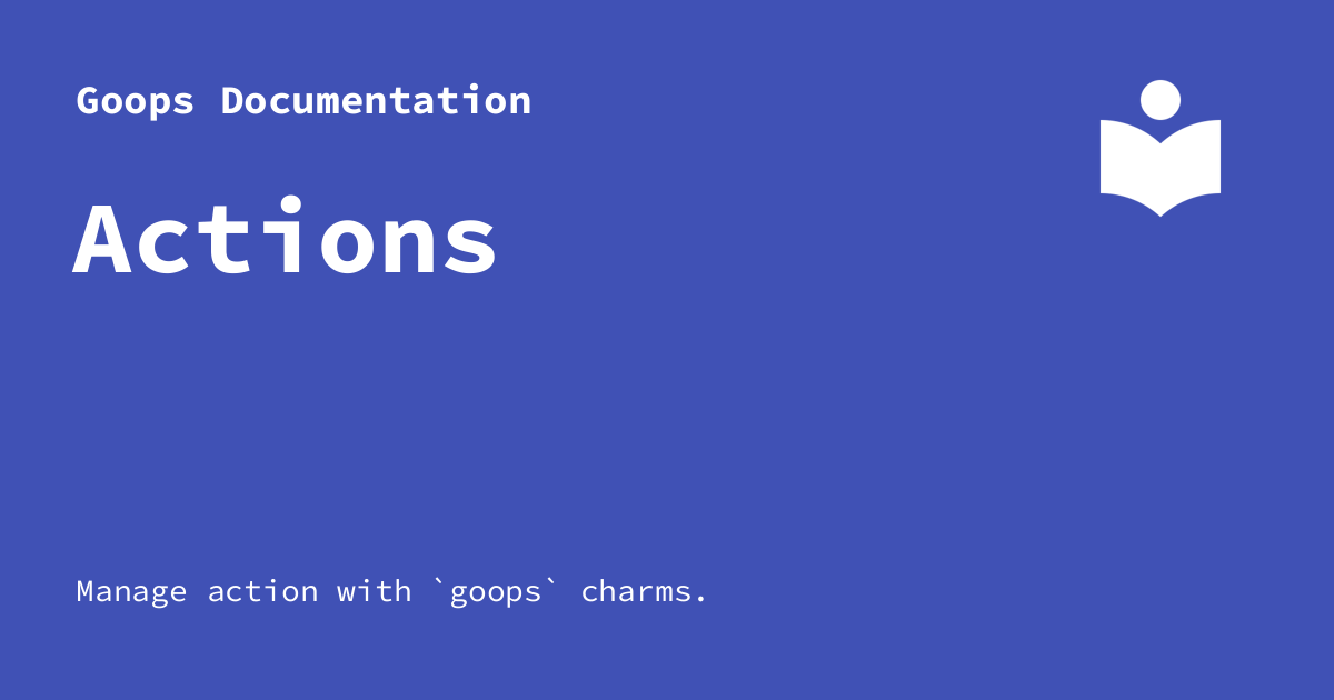 Actions - Goops Documentation