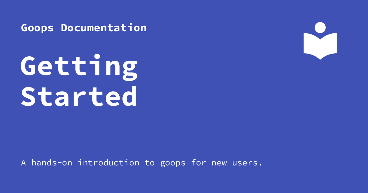 Getting Started - Goops Documentation
